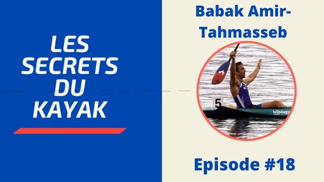 Les Secrets du Kayak - #18 - Bâbak Amir-Tahmasseb - "Si tu veux être bon, il faut gérer tes émotion смотреть онлайн