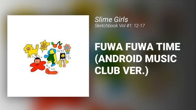 Slime Girls // FUWO FUWA TIME (ANDROID MUSIC CLUB VER.) смотреть онлайн