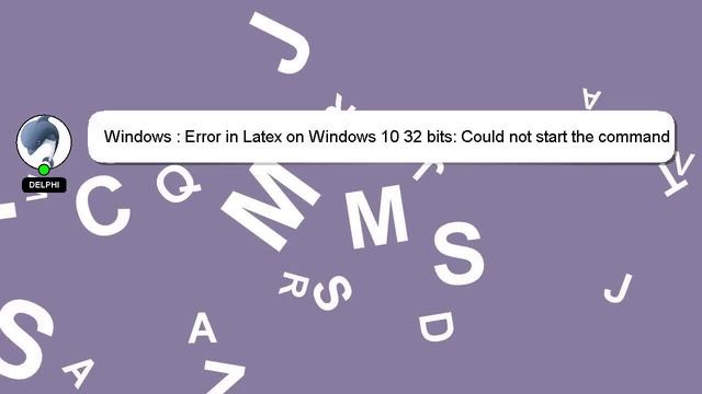 Windows : Error in Latex on Windows 10 32 bits: Could not start the command смотреть онлайн