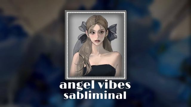 ꧁angel vibes꧂ саблиминал смотреть онлайн