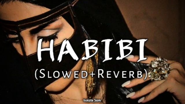 HABIBI ~ Slowed And Reverb