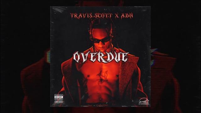 Overdue REMIX - Travis Scott (Prod. Abn) смотреть онлайн