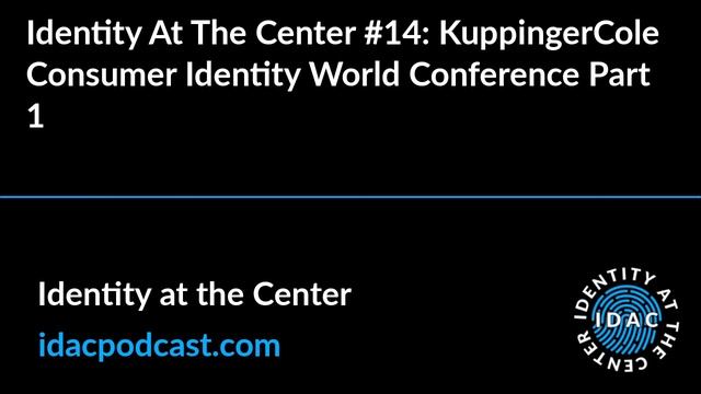 Identity At The Center #14: KuppingerCole Consumer Identity World Conference Part 1 | Identity... смотреть онлайн