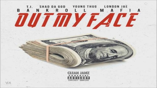 Bankroll Mafia Featuring T.I., Shad Da God, Young Thug & London Jae - Out My Face [Clean Edit] смотреть онлайн