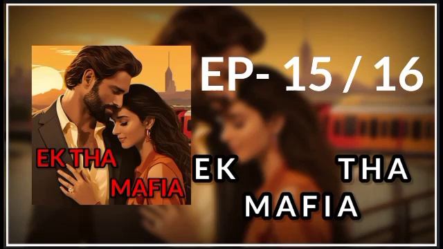 EK THA MAFIA Episode 15 || EPISODE 16 || EK tha Mafia episode 15 || ep16 #pocketfm смотреть онлайн