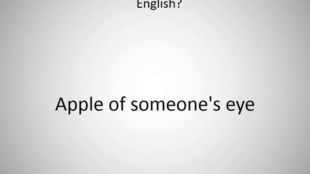 How to say Apple of someone's eye in English? смотреть онлайн