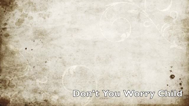 Dont you worry child ringtone смотреть онлайн