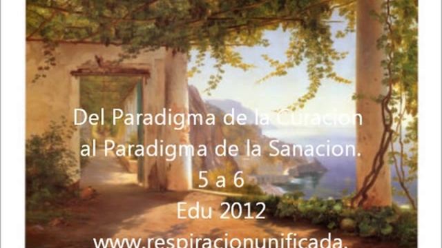 Eduardo Ontiveros. Del Paradigma de la Curacion al de la Sanacion. 5 de 6 смотреть онлайн