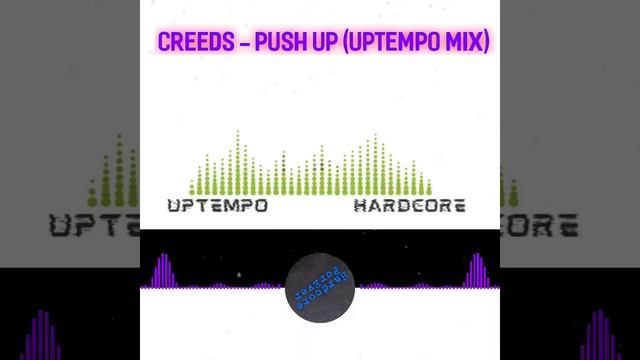 Creeds - Push Up (uptempo Mix)