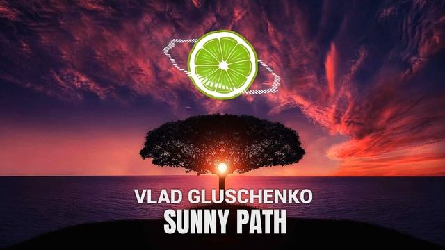 Vlad Gluschenko - Sunny Path [ GSM || No Copyright Music || Музыка без авторских прав ] смотреть онлайн