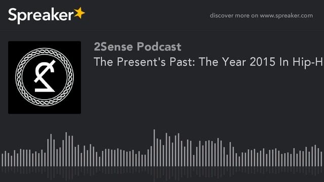 The Present's Past: The Year 2015 In Hip-Hop (part 6 of 10) смотреть онлайн