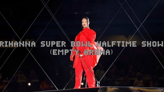 Rihanna - Super Bowl Halftime Show (Empty Arena)