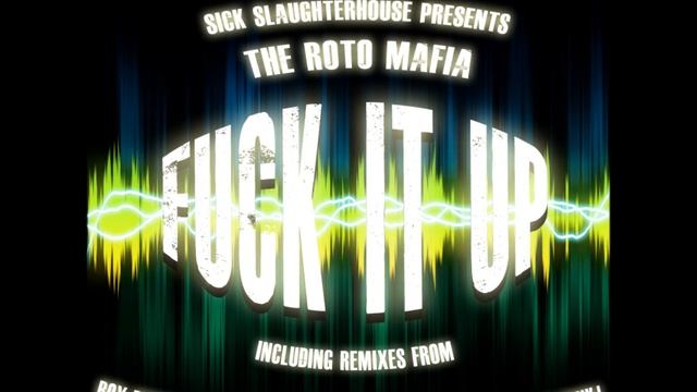 The Roto Mafia - Fuck It Up (Dylan Holshausen Put It Back Together Mix) (SICK SLAUGHTERHOUSE) CUT смотреть онлайн