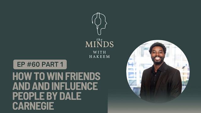 Ep 60: How To Win Friends & Influence People by Dale Carnegie Part 1 смотреть онлайн
