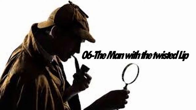 SHERLOCK HOLMES - audio book - 06 - The Man with the Twisted Lip смотреть онлайн