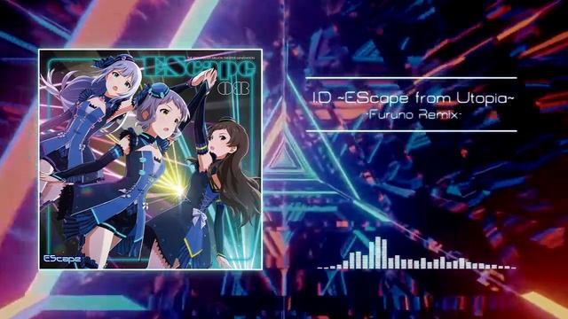 【ミリマスRemix】I.D 〜EScape from Utopia〜 -Furuno Remix- смотреть онлайн