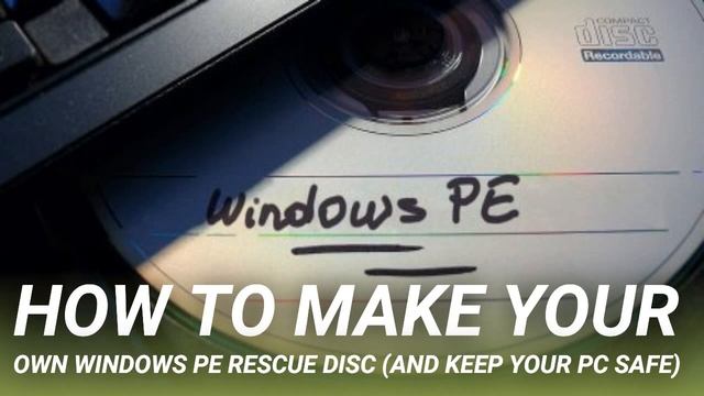 How to Make Your Own Windows PE Rescue Disc (And Keep Your PC Safe) смотреть онлайн