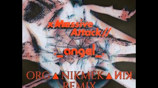 Massive Attack - Angel (ORG△NIKMEK△ИIꓘ WITCH HOUSE REMIX) смотреть онлайн