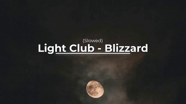 Light Club - Blizzard (Slowed)