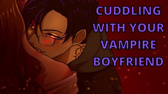 M4F| Cuddling And Feeding Vampire Boyfriend [Soft Dom Vampire][Cuddles][Neck Kissing][Biting][Spicy смотреть онлайн