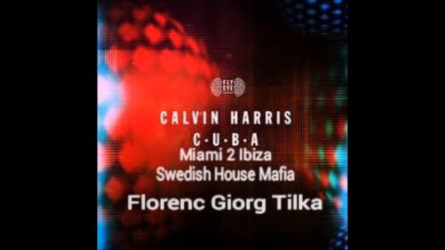 Calvin Harris vs Swedish House Mafia -Cuba Miami 2 Ibiza ( Florenc Giorg Tilka Bootleg ) смотреть онлайн