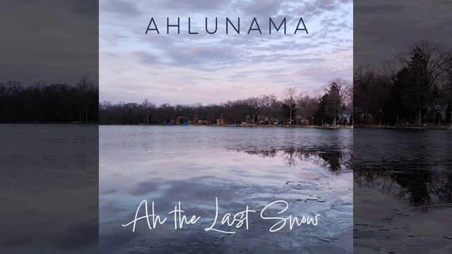 Ah the Last Snow смотреть онлайн