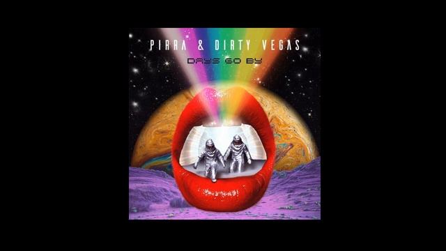 Dirty Vegas, Pirra - Days Go By смотреть онлайн