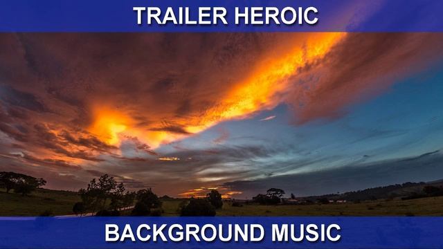 Trailer Heroic (Background Music) смотреть онлайн