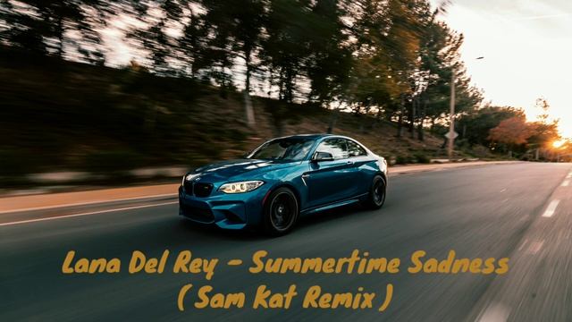 Lana Del Rey - Summertime Sadness ( Sam Kat Remix ) смотреть онлайн
