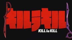 Убей или умри - Опенинг 2| Kill la Kill Opening 2| mbiguous by GARNiDELiA