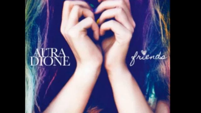 Aura Dione - Friends [ORIGINAL SONG].mp4 смотреть онлайн