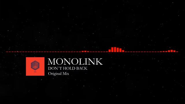 MONOLINK - DON´T HOLD BACK [Original Mix] смотреть онлайн