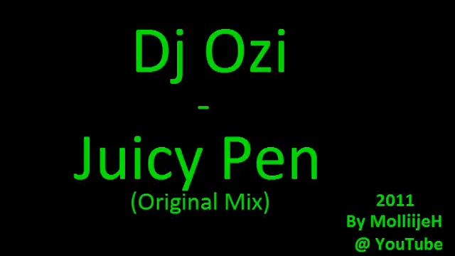 Dj Ozi   Juicy Pen Original Mix