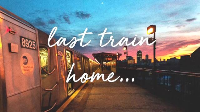 last train home / a chill music journey смотреть онлайн