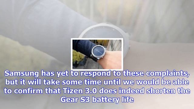 Samsung gear s3 users complain about battery drain after tizen 3.0 os update смотреть онлайн