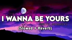Arctic Monkeys - I Wanna Be Yours (Slowed reverb )|feel The Music