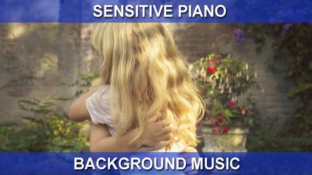 Sensitive Piano (Background Music) смотреть онлайн