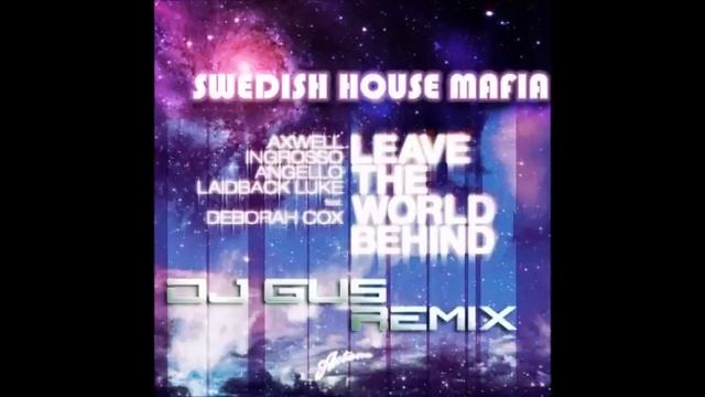 Swedish House Mafia - Leave The World Behind (Dj Gus Remix 2013) смотреть онлайн