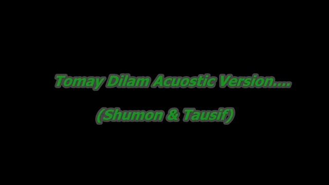 Tomay Dilam Acuostic Shumon & Tausif.wmv смотреть онлайн