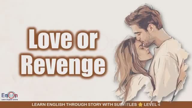 Love Or Revenge _ EnOn - Learn English Online