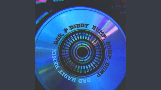 B2K & P DIDDY - BUMP, BUMP, BUMP (BAD HABIT REMIX)