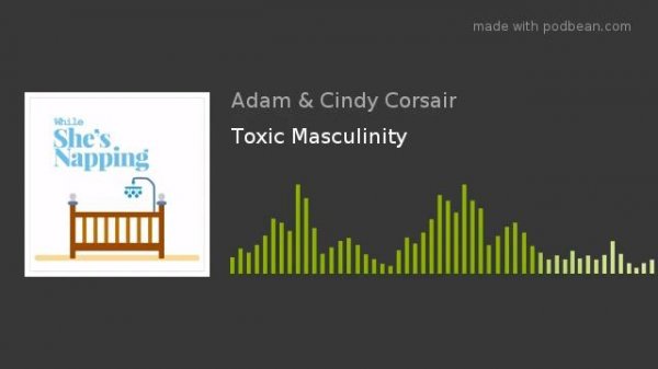 Toxic Masculinity