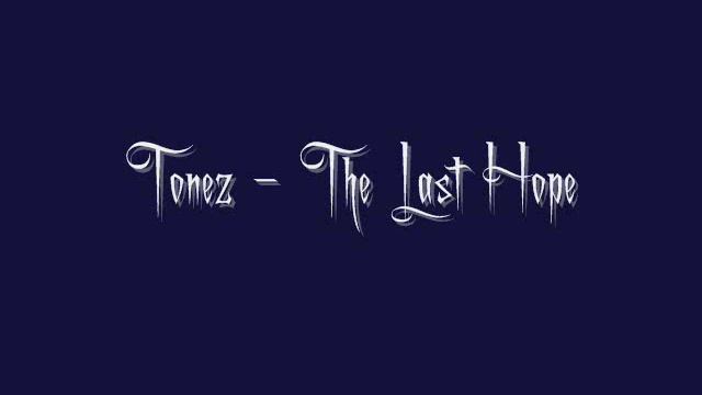 Tonez - The Last hope смотреть онлайн