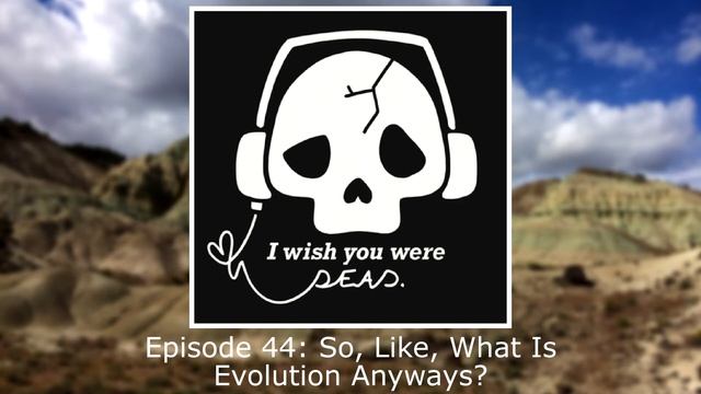 Ep. 44 So, Like, What Is Evolution Anyways? смотреть онлайн
