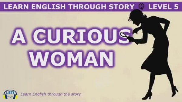 Learn English through story ? level 5 ? A Curious Woman