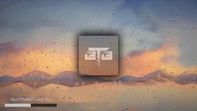 ByztTheBoT-Last Try(Use Headphones for better experience) смотреть онлайн