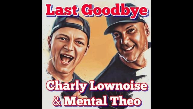 Charly Lownoise & Mental Theo - Last Goodbye 2022 (Happy Mix) смотреть онлайн