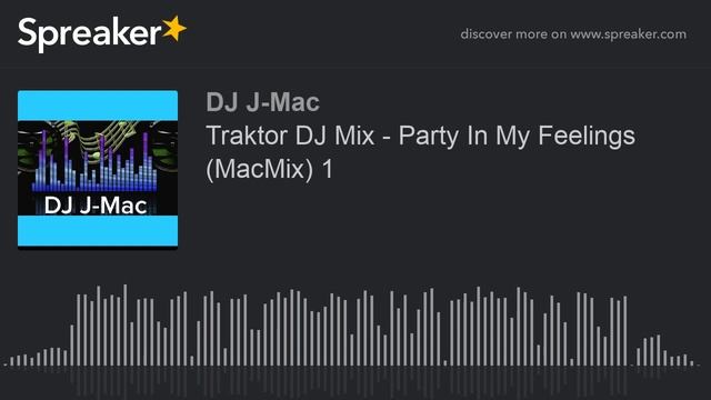 Traktor DJ Mix - Party In My Feelings (MacMix) 1 (made with Spreaker) смотреть онлайн