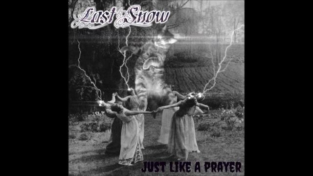 Last Snow - Just Like A Prayer (Madonna) смотреть онлайн