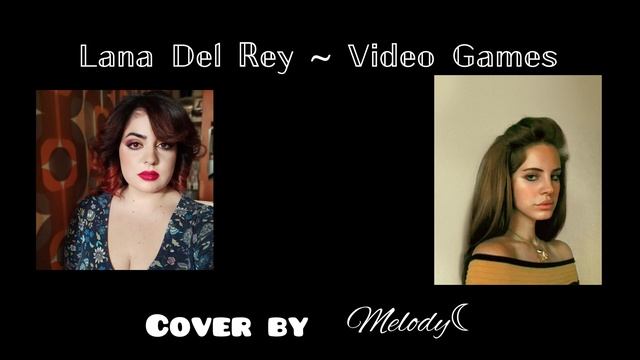 Lana Del Rey - Video Games (cover by Melody) смотреть онлайн